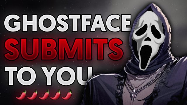 Making Ghostface Submit To..